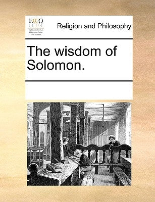 The Wisdom of Solomon. by Multiple Contributors
