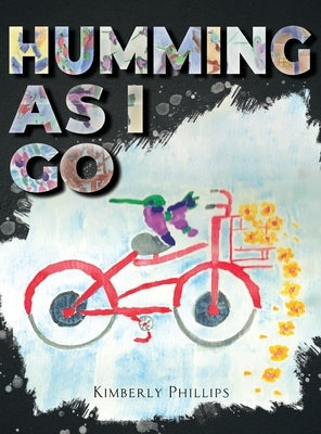 Humming As I go by Phillips, Kimberly