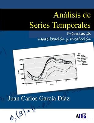 Análisis de Series Temporales: Prácticas de Modelización y Predicción by GarcÃ­a DÃ­az, Juan Carlos