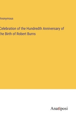 Celebration of the Hundredth Anniversary of the Birth of Robert Burns by Anonymous