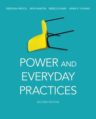Power and Everyday Practices, Second Edition by Brock, Deborah