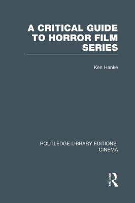 A Critical Guide to Horror Film Series by Hanke, Ken