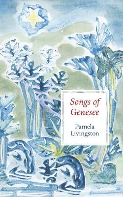Songs of Genesee by Livingston, Pamela