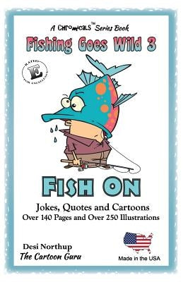 Fishing Goes Wild 3: Fish On !!! Trivia, Records, Jokes and Quotes in Black + White by Northup, Desi
