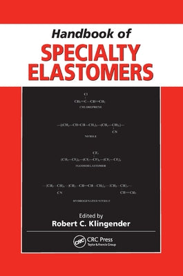Handbook of Specialty Elastomers by Klingender, Robert C.