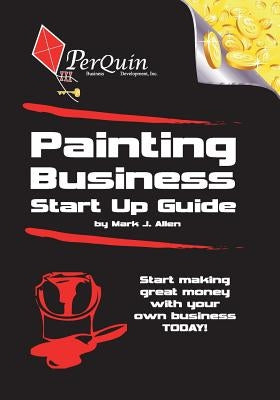 Painting Business Start-Up Guide by Allen, Mark J.