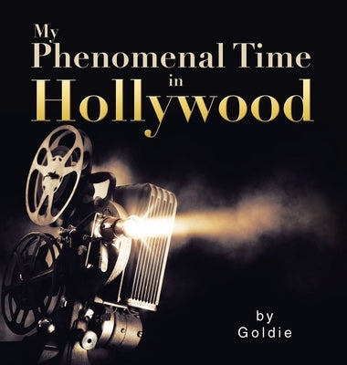 My Phenomenal Time in Hollywood by Goldie