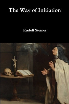 The Way of Initiation by Steiner, Rudolf