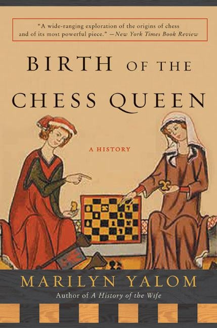 Birth of the Chess Queen by Yalom, Marilyn