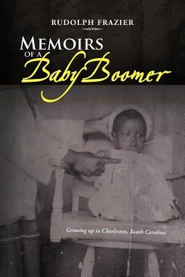 Memoirs of a Babyboomer by Frazier, Rudolph
