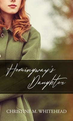 Hemingway's Daughter by M. Whitehead, Christine