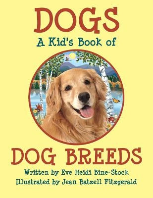 Dogs: A Kid's Book of DOG BREEDS by Bine-Stock, Eve Heidi
