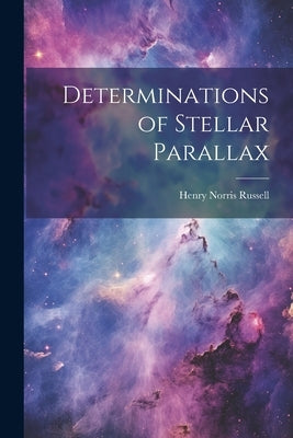 Determinations of Stellar Parallax by Russell, Henry Norris