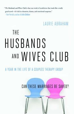 The Husbands and Wives Club: A Year in the Life of a Couples Therapy Group by Abraham, Laurie