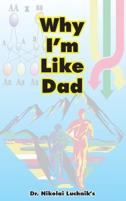 Why I'm Like Dad by Luchnik, N.