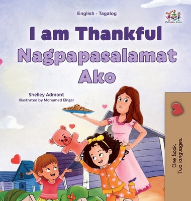I am Thankful (English Tagalog Bilingual Children's Book) by Admont, Shelley