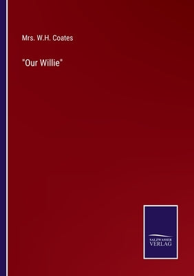 Our Willie by Coates, W. H.