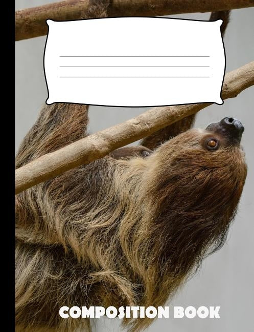 Composition Book: Sloth Composition Notebook Wide Ruled by Publishing, Pinnacle Novelty