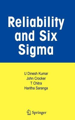 Reliability and Six SIGMA by Kumar, U. Dinesh