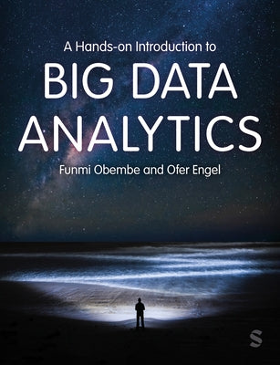 A Hands-on Introduction to Big Data Analytics by Obembe, Funmi