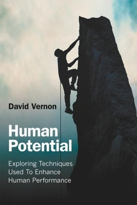 Human Potential: Exploring Techniques Used to Enhance Human Performance by Vernon, David