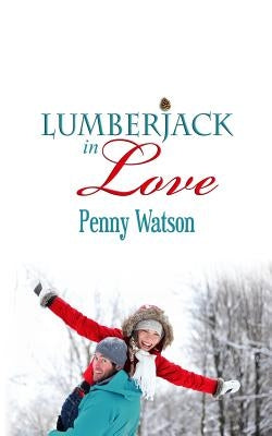 Lumberjack In Love by Watson, Penny