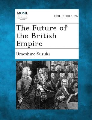 The Future of the British Empire by Suzuki, Umeshiro