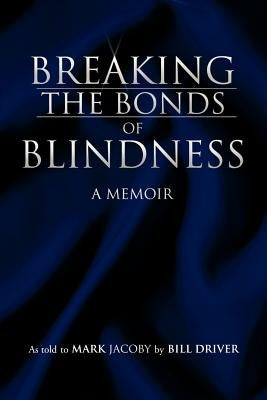 Breaking the Bonds of Blindness by Jacoby, Mark