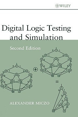Digital Logic Testing and Simulation by Miczo, Alexander