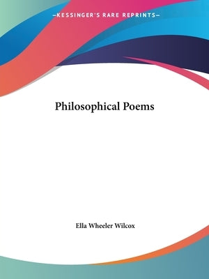 Philosophical Poems by Wilcox, Ella Wheeler