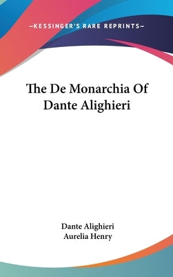 The De Monarchia Of Dante Alighieri by Alighieri, Dante