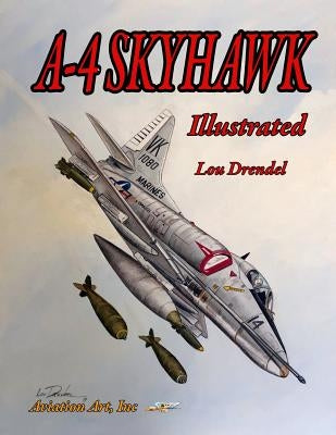 A-4 Skyhawk Illustrated by Drendel, Lou