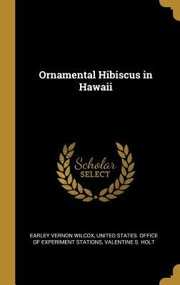 Ornamental Hibiscus in Hawaii by Wilcox, Earley Vernon