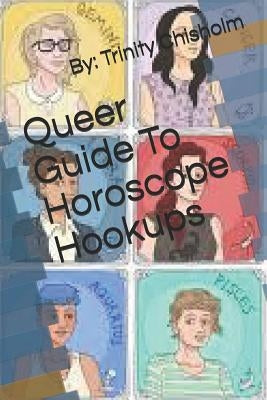 Queer Guide To Horoscope Hookups by Chisholm, Trinity