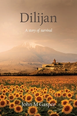 Dilijan: A story of survival by Gasper, John M.