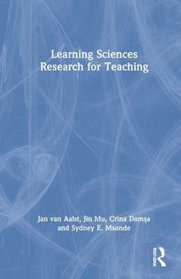 Learning Sciences Research for Teaching by Van Aalst, Jan