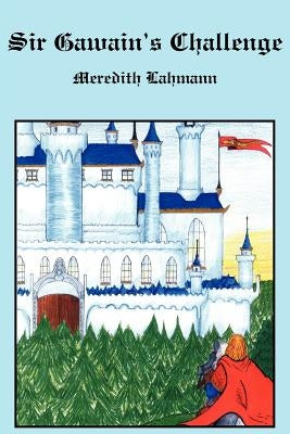 Sir Gawain's Challenge by Lahmann, Meredith