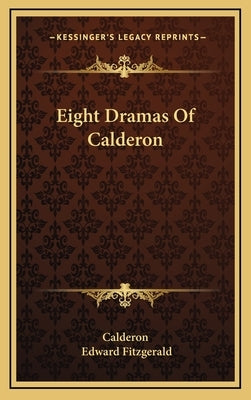 Eight Dramas Of Calderon by Calderon