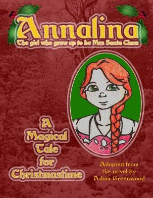 Annalina: The girl who grew up to be Mrs Santa Claus by Greenwood, Adam