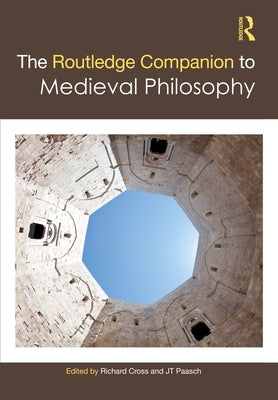 The Routledge Companion to Medieval Philosophy by Cross, Richard
