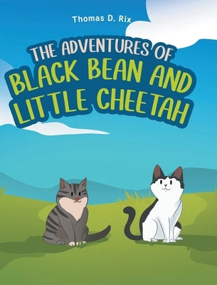 The Adventures of Black Bean and Little Cheetah by Rix, Thomas D.