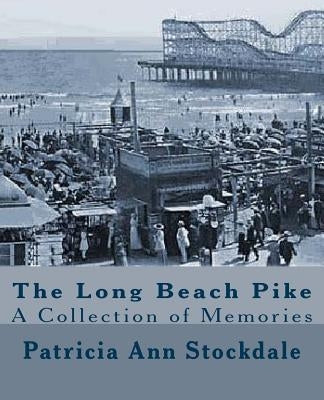The Long Beach Pike: A Collection of Memories by Stockdale, Patricia Ann