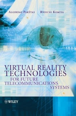 Virtual Reality Technologies for Future Telecommunications Systems by Pakstas, Algirdas