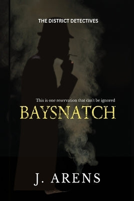 The District Detectives: Baysnatch by Arens, J.