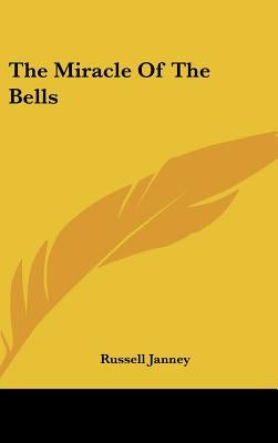 The Miracle of the Bells by Janney, Russell