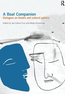 A Boal Companion: Dialogues on Theatre and Cultural Politics by Cohen-Cruz, Jan