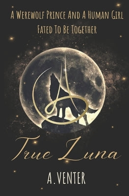 A True Luna by Venter, Annaries