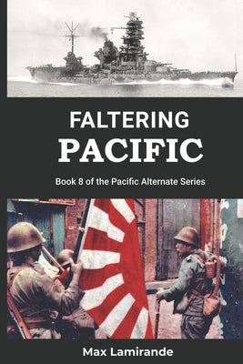 Faltering Pacific: Book 8 of the Pacific Alternate Series by Sokol, Stephen
