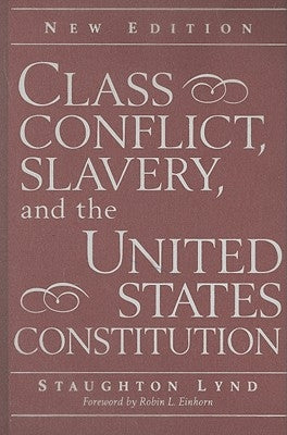 Class Conflict, Slavery, and the United States Constitution by Lynd, Staughton