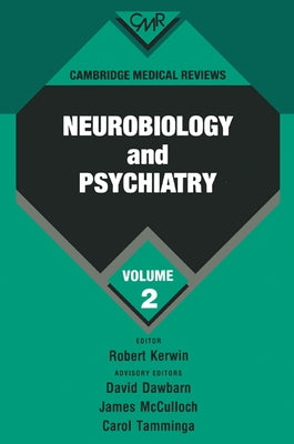 Cambridge Medical Reviews: Neurobiology and Psychiatry: Volume 2 by Dawbarn, David